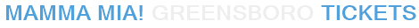 Mamma Mia! Greensboro Tickets